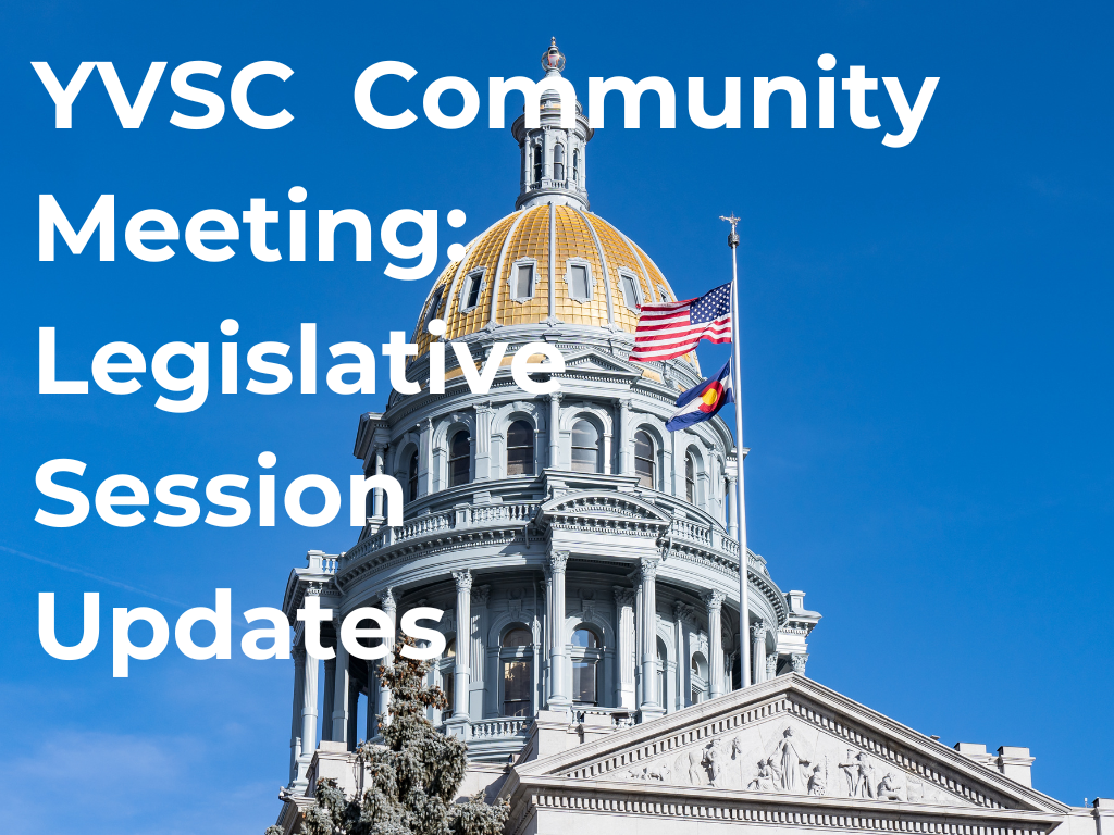 Image of Colorado capital building with text overlay that reads, "YVSC Community Meeting: Legislative Session Updates."